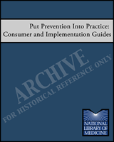 Cover of Put Prevention Into Practice: Consumer and Implementation Guides
